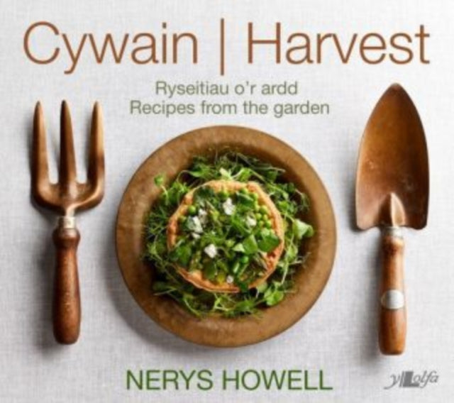 Cywain / Harvest: Ryseitiau o'r Ardd / Recipes from the Garden