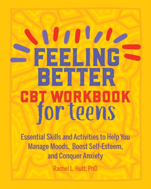 Feeling Better: CBT Workbook for Teens