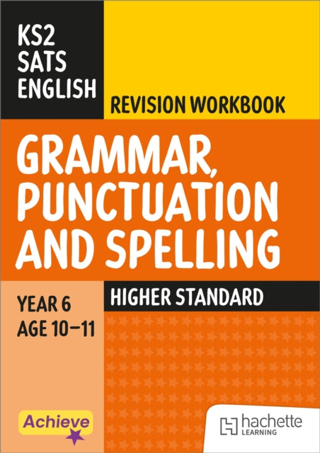Achieve SATs: KS2 Grammar, Punctuation and Spelling Revision Workbook (Higher) for the 2027 SATs tests