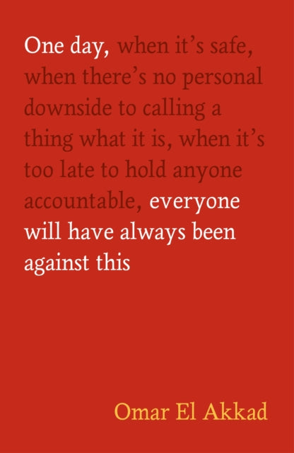 One Day, Everyone Will Have Always Been Against This