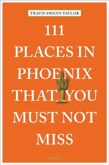 111 Places in Phoenix That You Must Not Miss