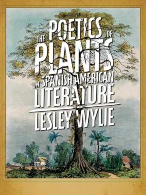Poetics of Plants in Spanish American Literature