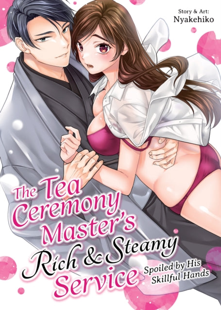 Tea Ceremony Master's Rich and Steamy Service: Spoiled by His Skillful Hands