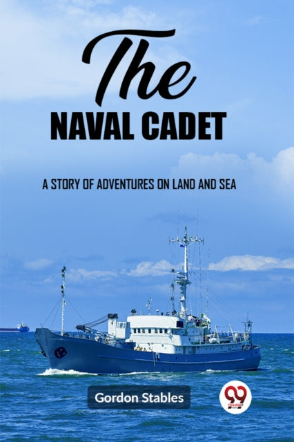 naval cadetA story of adventures on land and sea (Edition2023)