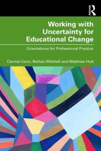 Working with Uncertainty for Educational Change