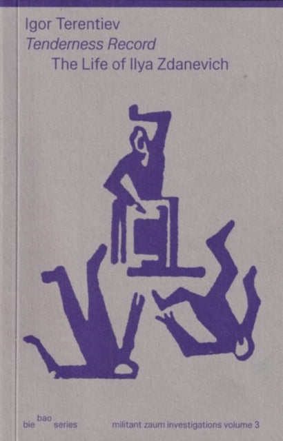 Tenderness Record - The Life of Ilya Zdanevich