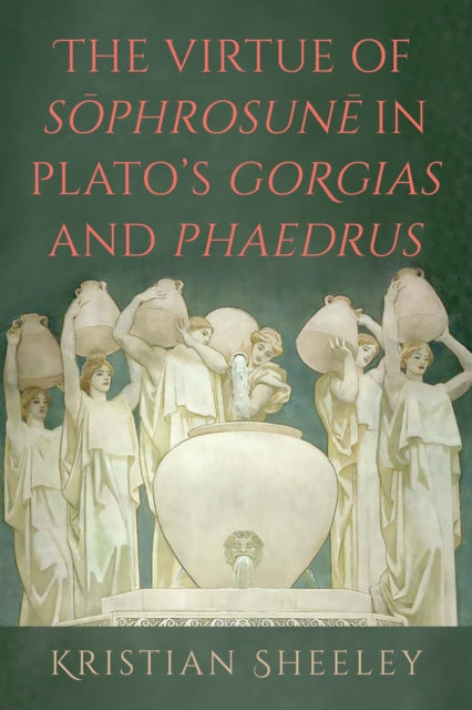 Virtue of Sophrosune in Plato's Gorgias and Phaedrus