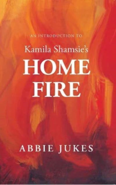 Introduction to Kamila Shamsie's Home Fire