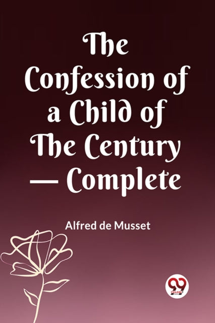 Confession of a Child of the Century — Complete (Edition2023)