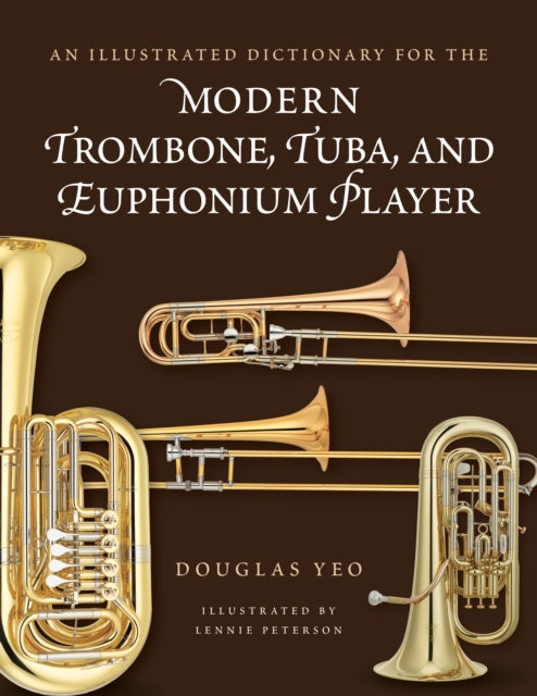 Illustrated Dictionary for the Modern Trombone, Tuba, and Euphonium Player