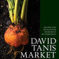 David Tanis Market Cooking: Themes and Variations, Ingredient by Ingredient