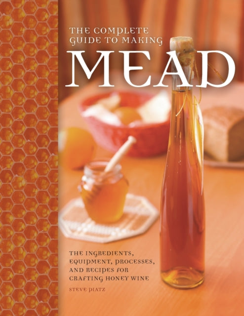 Complete Guide to Making Mead