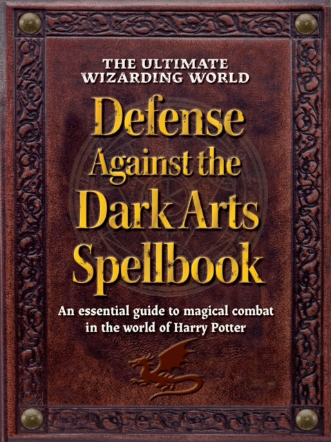 Ultimate Wizarding World Defense Against the Dark Arts Spellbook