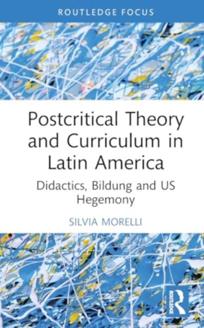 Postcritical Theory and Curriculum in Latin America