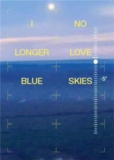 I NO LONGER LOVE BLUE SKIES