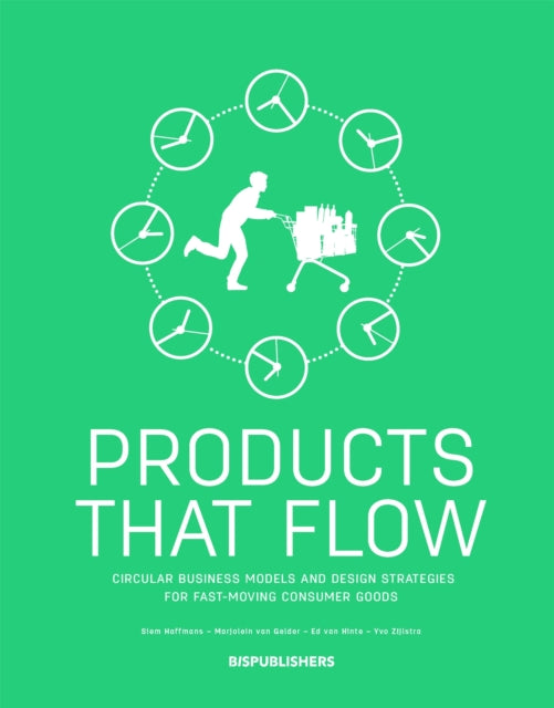 Products That Flow: Circular Business Models and Design Strategies for Fast-Moving Consumer Goods