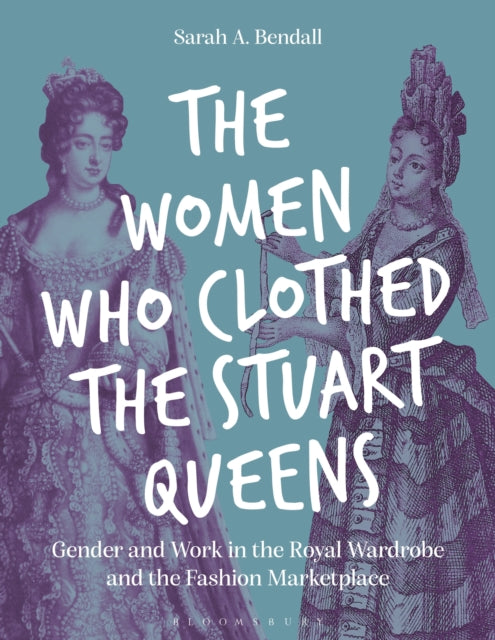 Women Who Clothed the Stuart Queens
