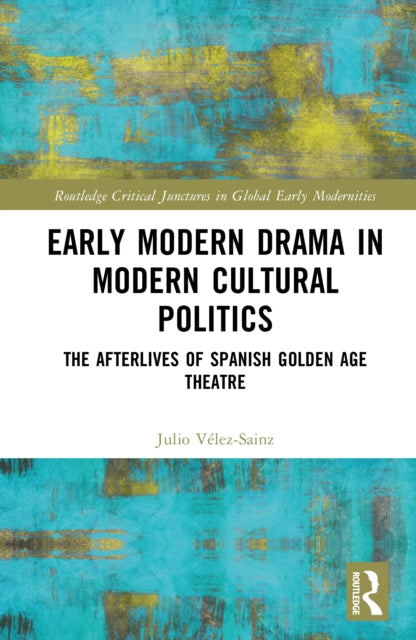 Early Modern Drama in Modern Cultural Politics