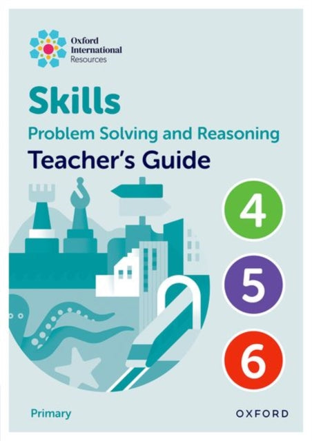 Oxford International Skills: Problem Solving and Reasoning: Teacher's Guide 4 - 6