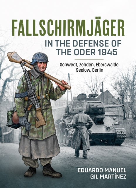 Fallschirmjager — In The Defense Of The Oder 1945