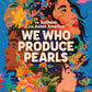 We Who Produce Pearls