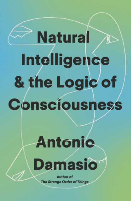 Natural Intelligence and the Logic of Consciousness