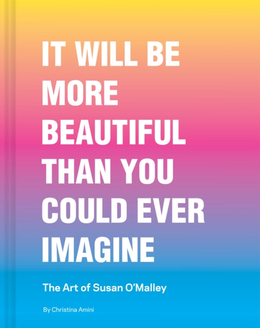 It Will Be More Beautiful Than You Could Ever Imagine