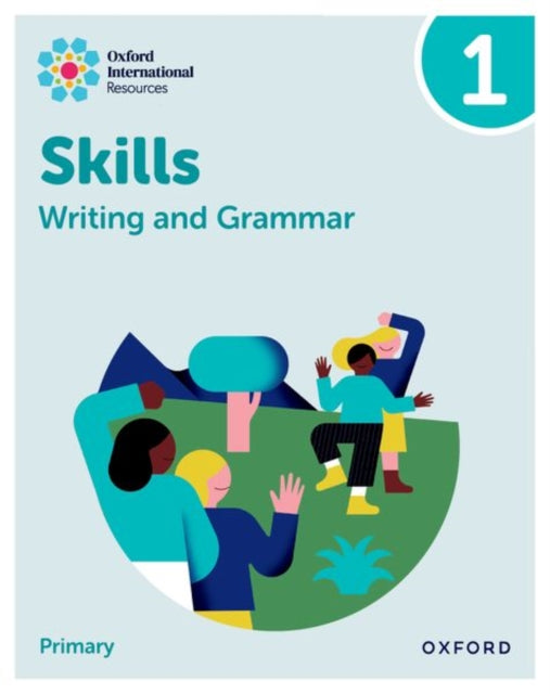 Oxford International Resources: Writing and Grammar Skills: Practice Book 1