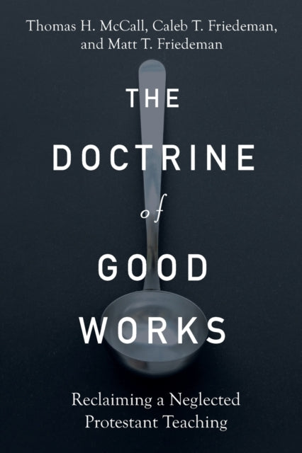 Doctrine of Good Works – Reclaiming a Neglected Protestant Teaching