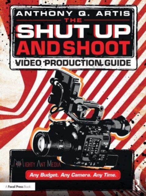 Shut Up and Shoot Video Production Guide