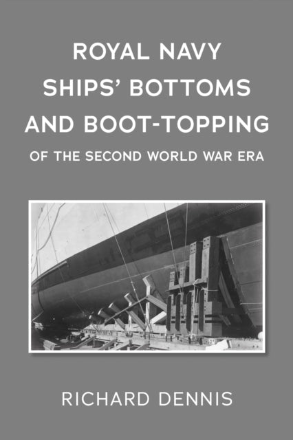 Royal Navy Ships’ Bottoms and Boot-Topping of the Second World War era