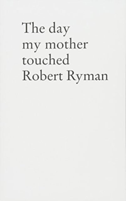 Day My Mother Touched Robert Ryman