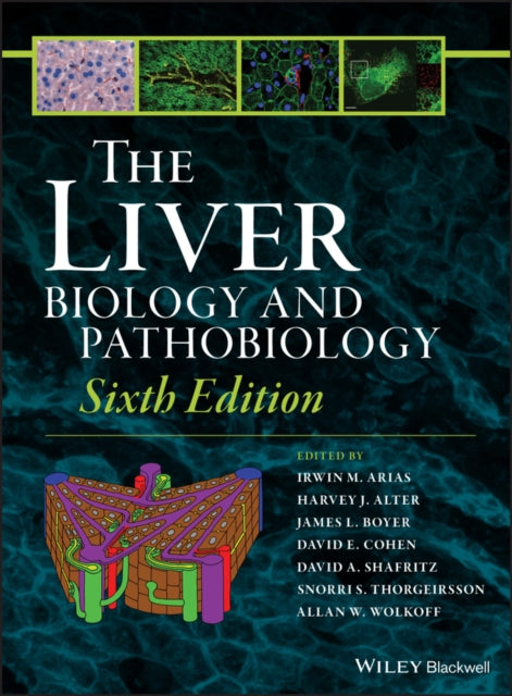 LIVER: BIOLOGY AND PATHOBIOLOGY, 6TH EDITION