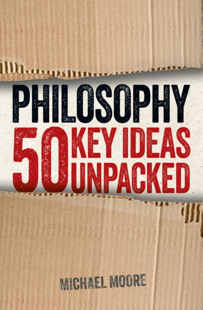 Philosophy: 50 Key Ideas Unpacked