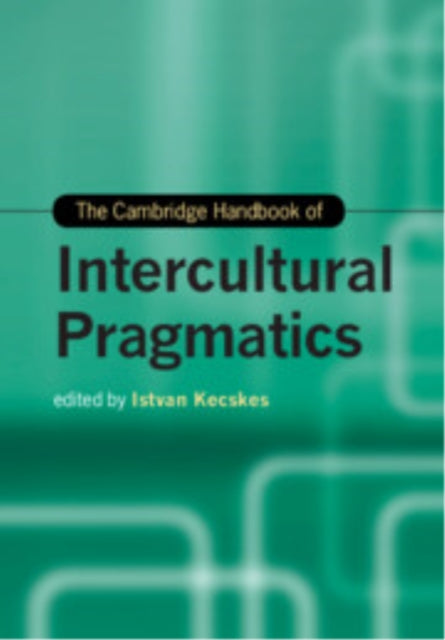Cambridge Handbook of Intercultural Pragmatics