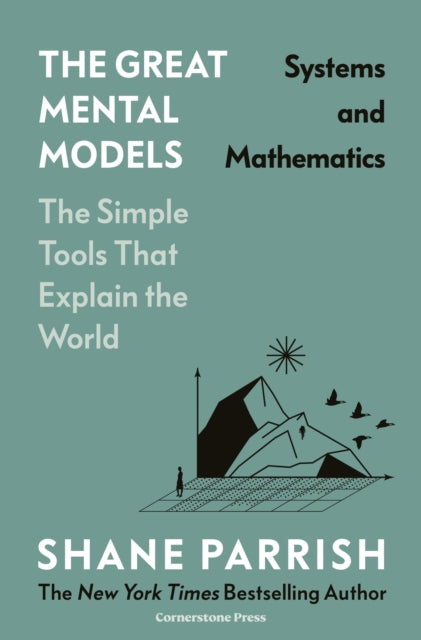 Great Mental Models: Systems and Mathematics