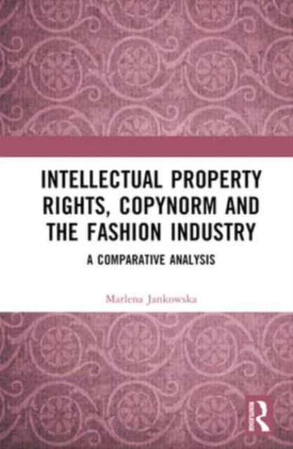 Intellectual Property Rights, Copynorm and the Fashion Industry