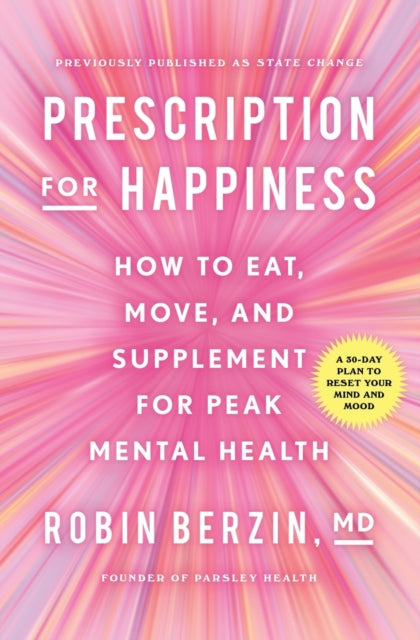 Prescription for Happiness - How to Eat, Move, and Supplement for Peak Mental Health