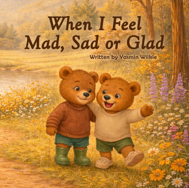 WHEN I FEEL MAD, SAD OR GLAD