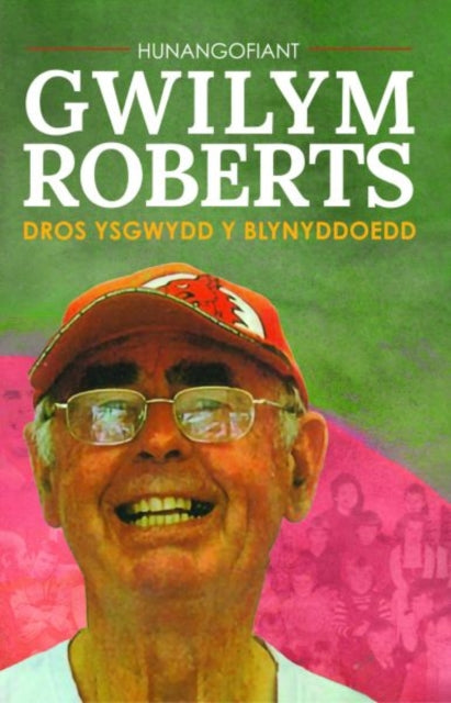 Hunangofiant Gwilym Roberts - Dros ysgwydd y blynyddoedd