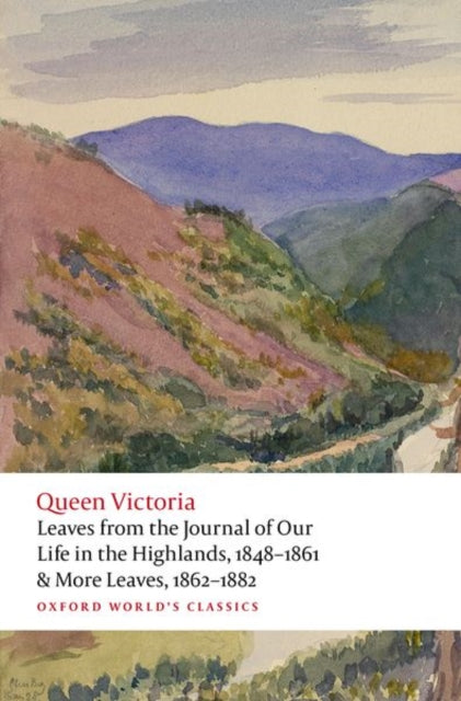 Leaves from the Journal of Our Life in the Highlands, 1848-1861 & More Leaves, 1862-1882