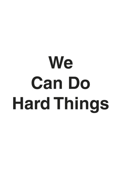 We Can Do Hard Things