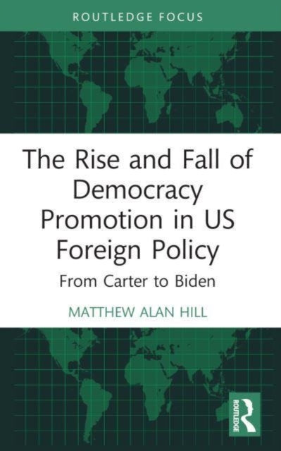 Rise and Fall of Democracy Promotion in US Foreign Policy