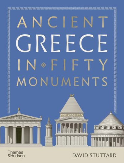 Ancient Greece in 50 Monuments