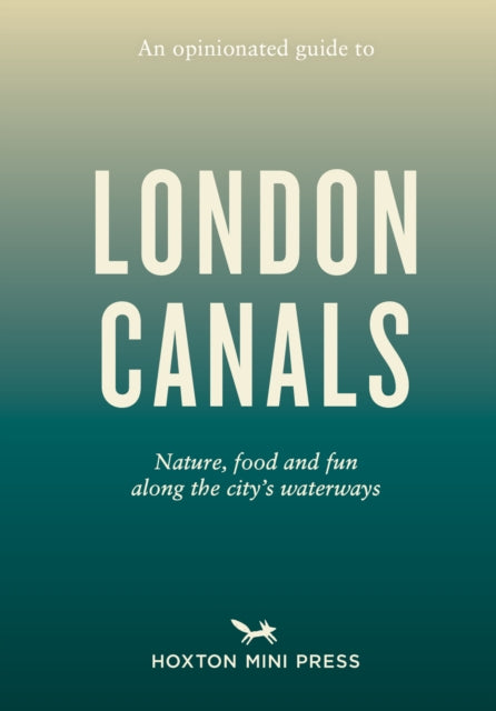 Opinionated Guide to London Canals