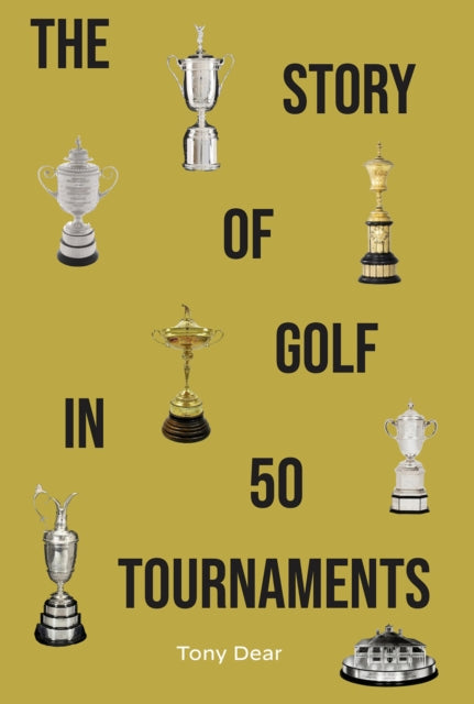 Story of Golf in 50 Tournaments