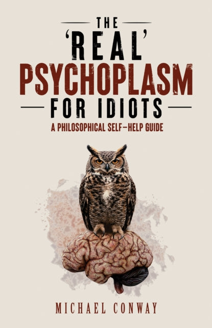 'Real' Psychoplasm for Idiots