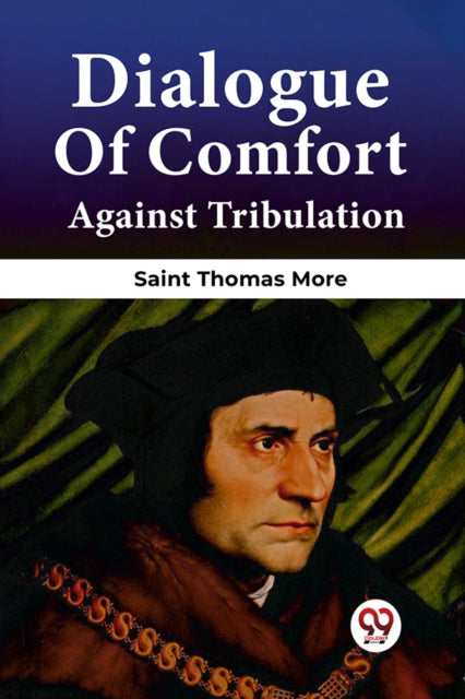 Dialogue Of Comfort Against Tribulation