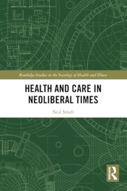 Health and Care in Neoliberal Times