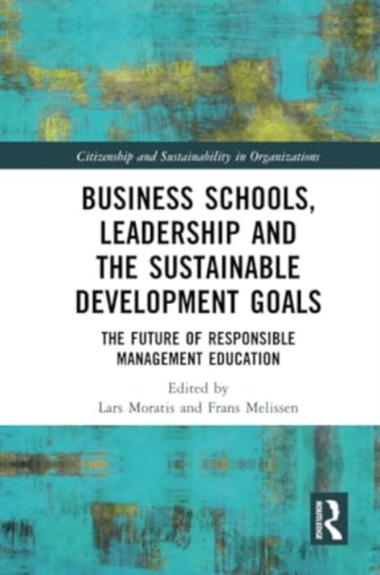 Business Schools, Leadership and the Sustainable Development Goals